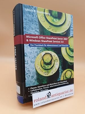 Immagine del venditore per Office SharePoint Server 2007 und Windows SharePoint Services 3.0 : das Praxisbuch fr Administratoren und Entwickler ; [Planen, Einrichten und Betreiben von SharePoint ; Collaboration, Portale, Informationskonsolidierung, Workflow, Migration ; Entwickeln fr SharePoint] / Ulrich B. Boddenberg / Galileo computing venduto da Roland Antiquariat UG haftungsbeschrnkt