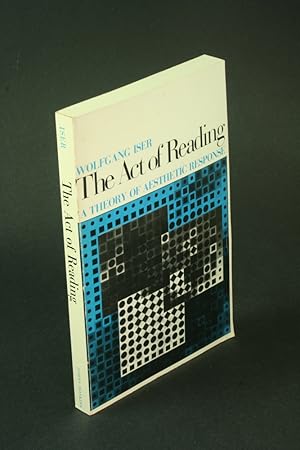 Seller image for The act of reading: a theory of aesthetic response. for sale by Steven Wolfe Books