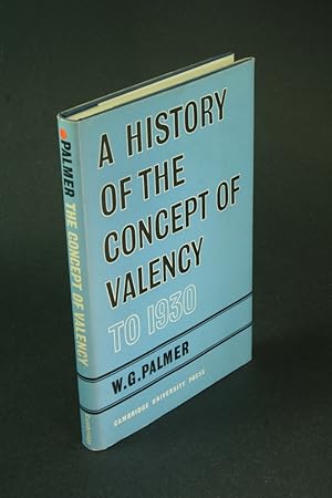 Bild des Verkufers fr A history of the concept of valency to 1930. zum Verkauf von Steven Wolfe Books