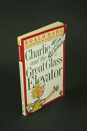 Image du vendeur pour Charlie and the great glass elevator. Illustrated by Quentin Blake mis en vente par Steven Wolfe Books