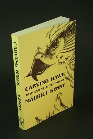 Seller image for Carving hawk: new & selected poems, 1953-2000. for sale by Steven Wolfe Books