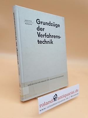 Seller image for Grundzge der Verfahrenstechnik fr Chemiker, konomen und Ingenieure der chemischen Industrie / von Gnter Adolphi u. Hans Velten Adolphi for sale by Roland Antiquariat UG haftungsbeschrnkt