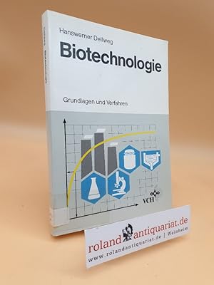 Biotechnologie : Grundlagen u. Verfahren / Hanswerner Dellweg