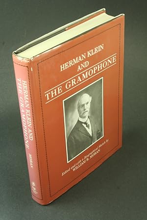 Bild des Verkufers fr Herman Klein and the gramophone: being a series of essays on the Bel canto (1923), the Gramophone and the Singer (1924-1934), and reviews of new classical vocal recordings (1925-1934), and other writings from the Gramophone. zum Verkauf von Steven Wolfe Books