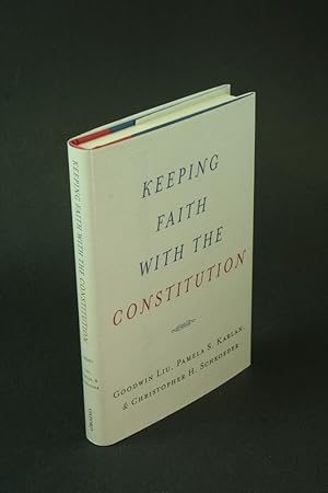 Bild des Verkufers fr Keeping faith with the Constitution. By Goodwin Liu, Pamela S. Karlan, Christopher H. Schroeder zum Verkauf von Steven Wolfe Books