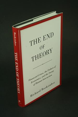 Immagine del venditore per The end of theory: financial crises, the failure of economics, and the sweep of human interaction. venduto da Steven Wolfe Books