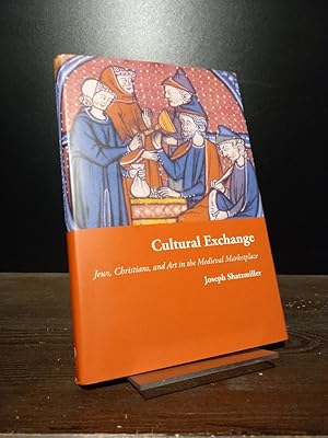 Seller image for Cultural Exchange. Jews, Christians, and Art in the Medieval Marketplace. [By Joseph Shatzmiller]. for sale by Antiquariat Kretzer