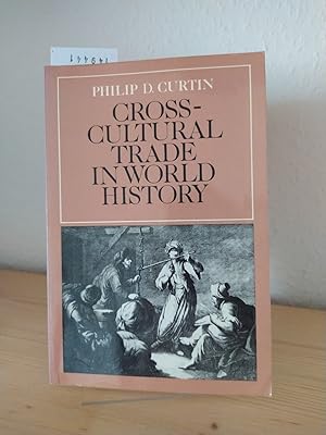 Bild des Verkufers fr Cross-cultural trade in world history. [By Philip D. Curtin]. zum Verkauf von Antiquariat Kretzer