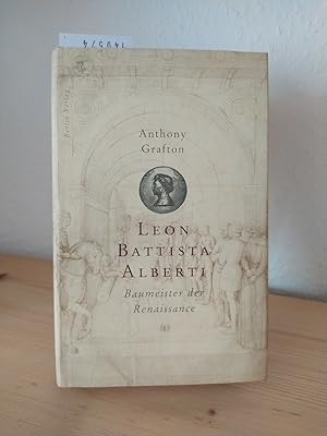 Imagen del vendedor de Leon Battista Alberti. Baumeister der Renaissance. [Von Anthony Grafton]. Aus dem Amerikanischen von Jochen Bumann. a la venta por Antiquariat Kretzer