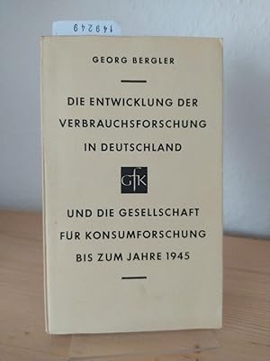 Bild des Verkufers fr Die Entwicklung der Verbrauchsforschung in Deutschland und die Gesellschaft fr Konsumforschung bis zum Jahre 1945. [Von Georg Bergler]. Im Auftrag der GfK-Gesellschaft fr Konsumforschung E. V. herausgegeben zum Jahreswechsel 1959/60. zum Verkauf von Antiquariat Kretzer