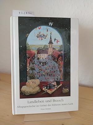 Bild des Verkufers fr Landleben und Brauch. Alltagsgeschichte im Gebiet des frheren Amtes Lank. [Im Auftrag des Heimatkreises Lank e. V. herausgegeben von Peter Dohms]. (= Im Rheinbogen, Band 6). zum Verkauf von Antiquariat Kretzer