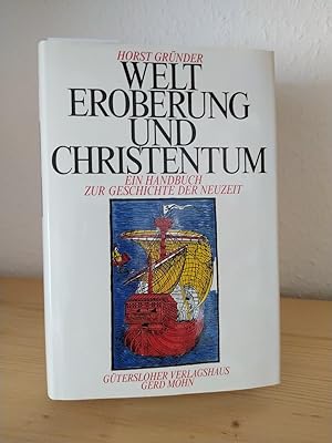 Welteroberung und Christentum. Ein Handbuch zur Geschichte der Neuzeit. [Von Horst Gründer].