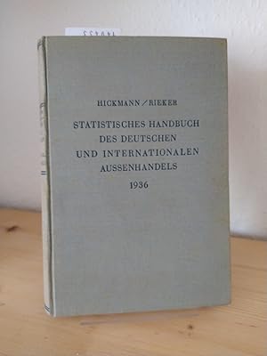 Seller image for Statistisches Handbuch des deutschen und internationalen Aussenhandels 1936. [Bearbeitet von Ernst Hickmann und Karlheinrich Rieker]. for sale by Antiquariat Kretzer