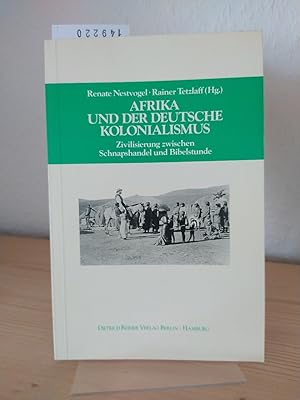 Afrika und der deutsche Kolonialismus. Zivilisierung zwischen Schnapshandel und Bibelstunde. [Her...