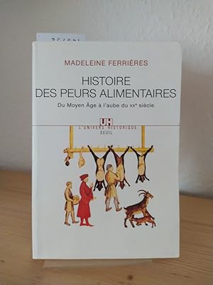 Bild des Verkufers fr Histoire des peurs alimentaires. Du Moyen ge  l'aube du XX. sicle. [Par Madeleine Ferrires]. zum Verkauf von Antiquariat Kretzer