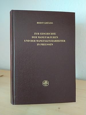 Zur Geschichte der Manufakturen und der Manufakturarbeiter in Preussen. Die mittleren Provinzen i...