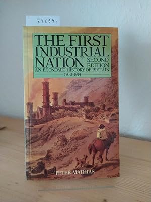 Seller image for The first industrial nation. An economic history of Britain, 1700 - 1914. [By Peter Mathias]. for sale by Antiquariat Kretzer