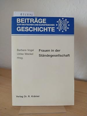 Bild des Verkufers fr Frauen in der Stndegesellschaft. Leben und Arbeiten in der Stadt vom spten Mittelalter bis zur Neuzeit. [Herausgegeben von Barbara Vogel und Ulrike Weckel]. (= Beitrge zur deutschen und europischen Geschichte, 4). zum Verkauf von Antiquariat Kretzer