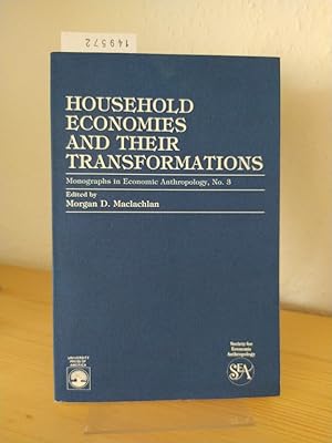 Bild des Verkufers fr Household, Economies and their Transformations. [Edited by Morgan D. Maclachlan]. (= Monographs in Economic Anthropology, No. 3). zum Verkauf von Antiquariat Kretzer