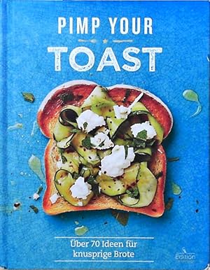 Imagen del vendedor de Pimp your Toast - ber 70 Ideen fr knusprige Brote a la venta por Berliner Bchertisch eG