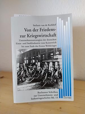 Von der Friedens- zur Kriegswirtschaft. Unternehmensstrategien der deutschen Eisen- und Stahlindu...