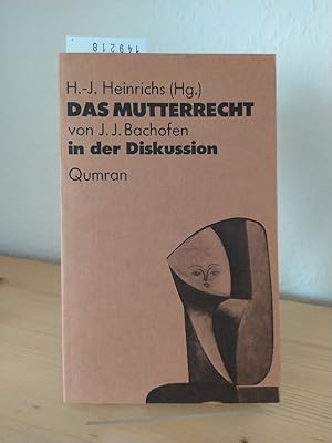 Das Mutterrecht von Johann Jakob Bachofen in der Diskussion. [Herausgegeben von Hans-Jürgen Heinr...