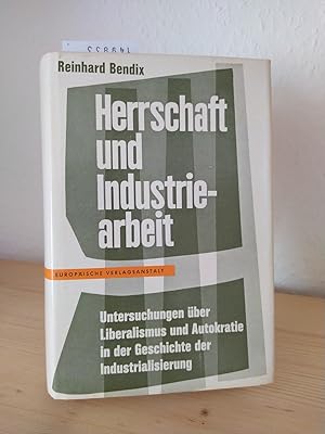 Herrschaft und Industriearbeit. Untersuchungen über Liberalismus und Autokratie in der Geschichte...