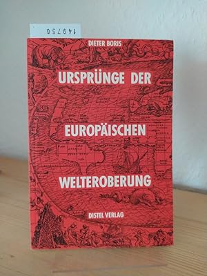 Ursprünge der europäischen Welteroberung. [Von Dieter Boris]. (= Distel-Hefte, 22).