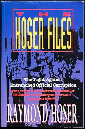 The Hoser files : the fight against entrenched official corruption.