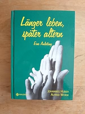 Image du vendeur pour Lnger leben, spter altern - Eine Anleitung mis en vente par Antiquariat Birgit Gerl