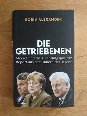 Die Getriebenen - Merkel und die Flüchtlingspolitik: Report aus dem Innern der Macht