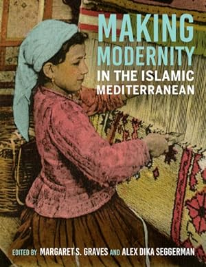 Seller image for Making Modernity in the Islamic Mediterranean for sale by GreatBookPricesUK