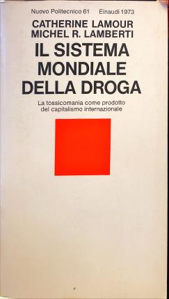 Seller image for Il sistema mondiale della droga. for sale by Libreria La Fenice di Pietro Freggio