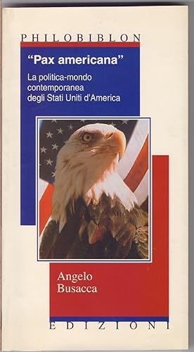 Imagen del vendedor de Pax americana. La politica-mondo contemporanea degli Stati Uniti d'America a la venta por libreria biblos