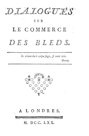 Dialogues sur le commerce des bleds.A Londres (ma Parigi), s.n., 1770.