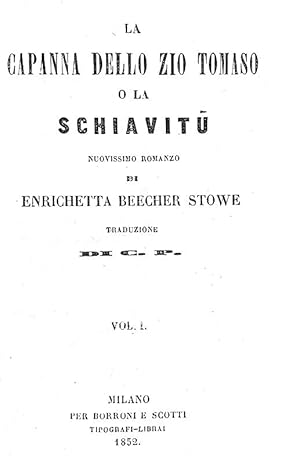 La capanna dello zio Tomaso, o la schiavitù. Nuovissimo romanzo.Milano, per Borroni e Scotti, 1852.