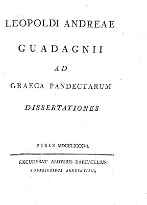 Ad graeca Pandectarum dissertationes.Pisis, excudebat Aloysius Raphaellius, 1786.
