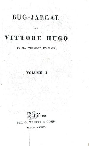 Bug-Jargal. Prima versione italiana.Milano, per Gaspare Truffi e Comp., 1834.