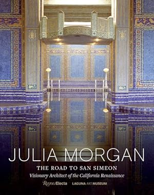 Immagine del venditore per Julia Morgan : The Road to San Simeon, Visionary Architect of the California Renaissance venduto da GreatBookPrices