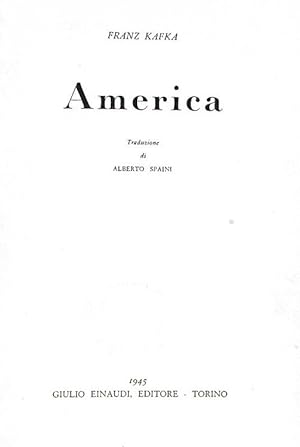 America. Traduzione di Alberto Spaini.Torino, Giulio Einaudi Editore, 1945 (21 Settembre).