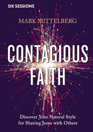 Image du vendeur pour Contagious Faith : Discover Your Natural Style for Sharing Jesus With Others mis en vente par GreatBookPrices