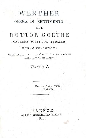 Werther. Opera di sentimento del dottor Goethe celebre scrittor tedesco.Firenze, presso Guglielmo...