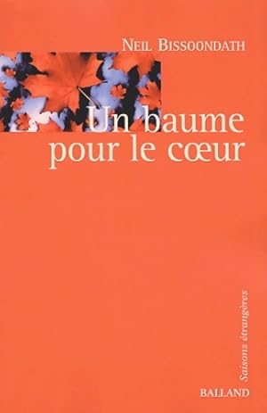 Image du vendeur pour Un baume pour le coeur - Neil Bissoondath mis en vente par Book Hmisphres