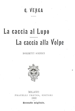 La caccia al lupo. La caccia alla volpe. Bozzetti scenici.Milano, Fratelli Treves Editori, 1902.