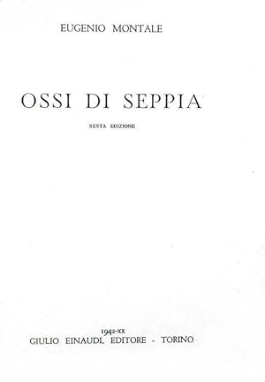 Ossi di seppia. Sesta edizione.Torino, Giulio Einaudi Editore, 1942 (5 Settembre).