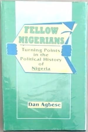 Bild des Verkufers fr Fellow Nigerians: Turning Points in the Political History of Nigeria zum Verkauf von Chapter 1