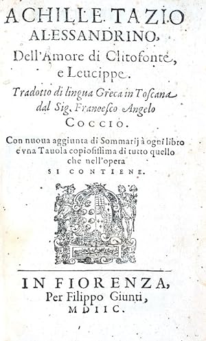 Dell'amore di Clitofonte, e Leucippe. Tradotto. dal sig. Francesco Angelo Coccio.In Fiorenza, per...