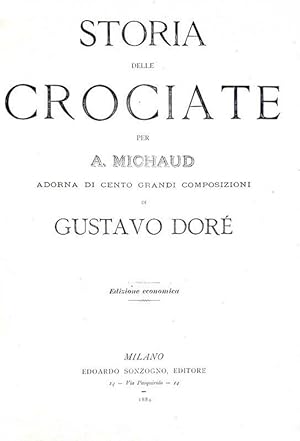 Storia delle crociate. Adorna di cento grandi composizioni di Gustavo Doré.Milano, Edoardo Sonzog...