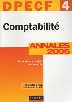 Comptabilit  - DPECF 4 - 7 me  dition - annales 2005 : Annales 2005 - Charlotte Disle