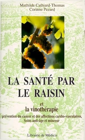 Bild des Verkufers fr La sant? par le raisin et la vinoth?rapie - Mathilde Cathiard-thomas zum Verkauf von Book Hmisphres